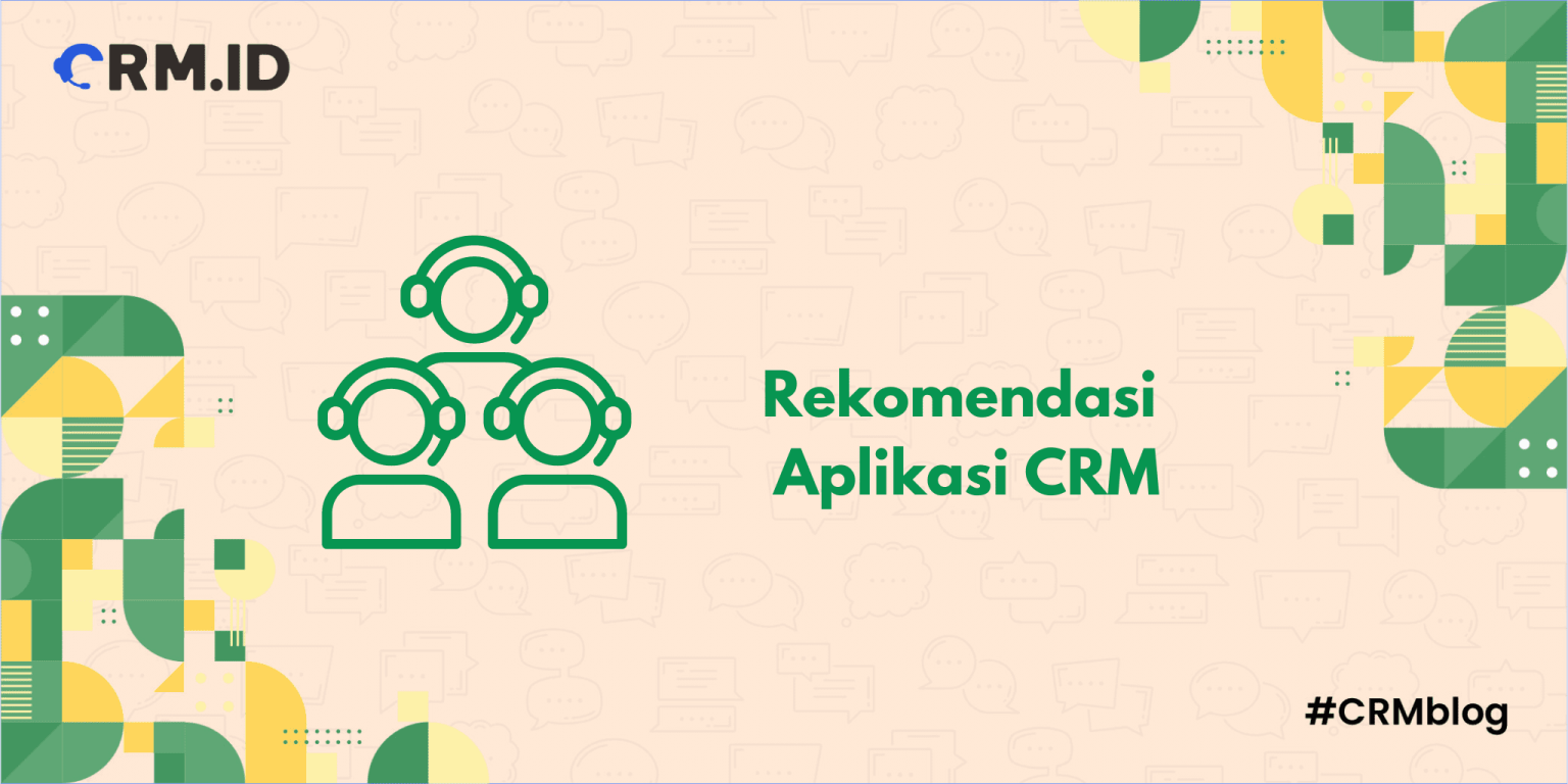 9 Rekomendasi Aplikasi CRM Yang Cocok Untuk Bisnis Anda