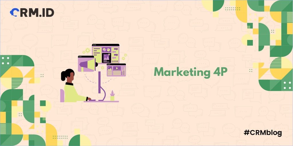 Mengenal Marketing 4P Definisi Dan Contoh Penerapannya Crm Blog