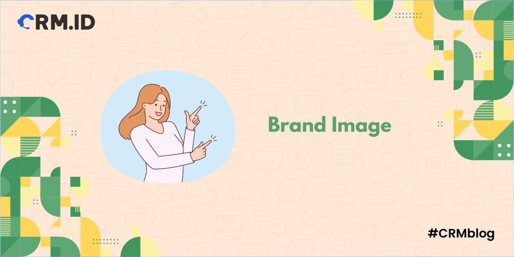 Mengenal Pentingnya Brand Image untuk Bisnis - CRM.id