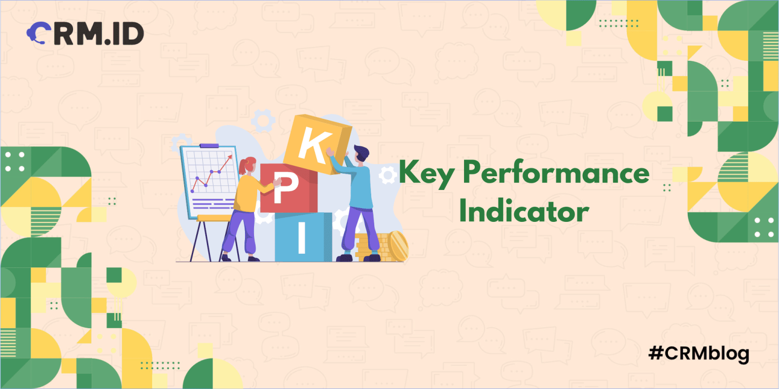 Key Performance Indicator (KPI): Pengertian dan Karakteristiknya - Crm Blog