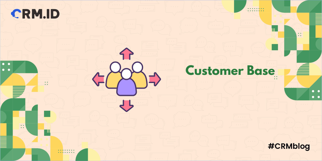 Customer Base: Ini Jenis dan Cara Membangunnya - Crm Blog