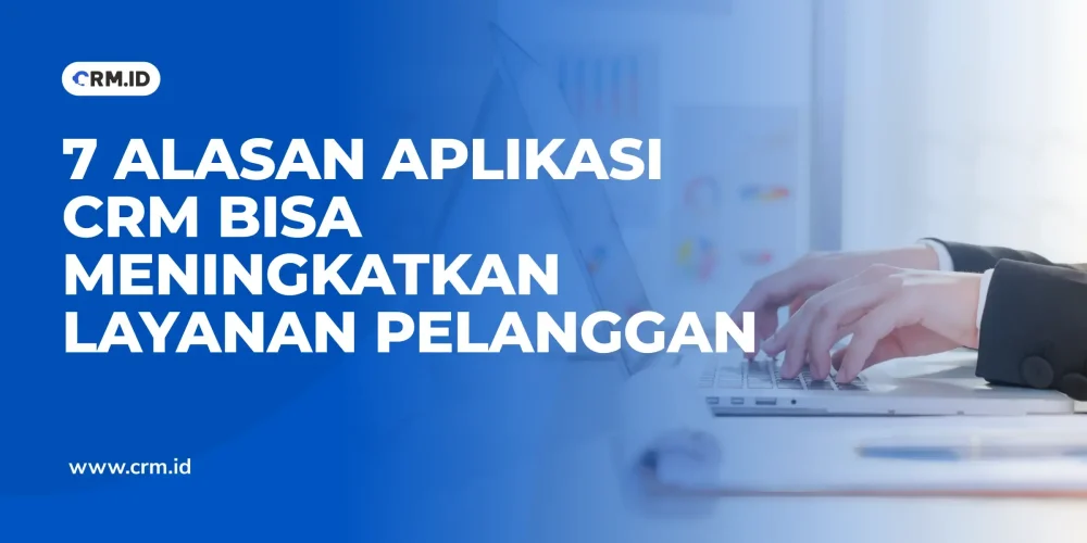 Aplikasi crm meningkatkan layanan pelanggan