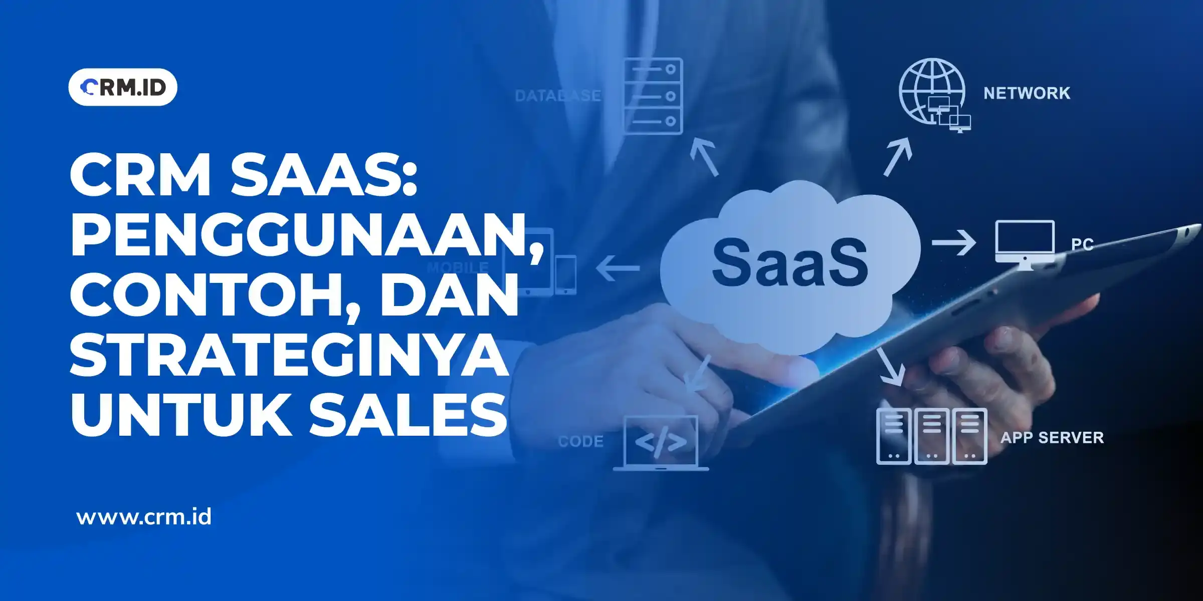CRM SaaS - Penggunaan, Contoh, dan Strateginya untuk Sales