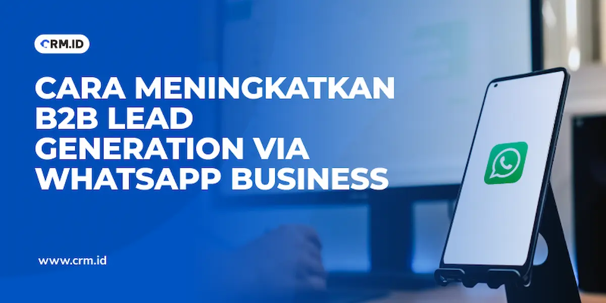 Cara Meningkatkan B2B Lead Generation via WhatsApp Business