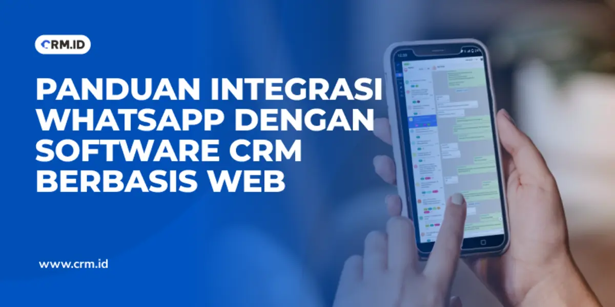 Panduan Integrasi WhatsApp dengan Software CRM Berbasis Web