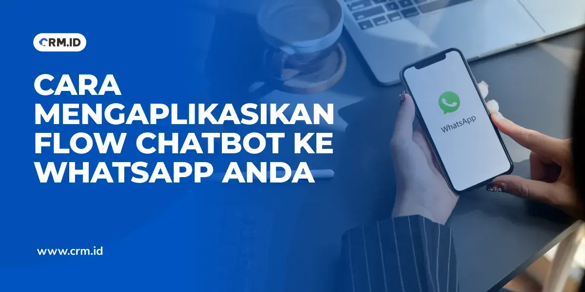 Cara Mengaplikasikan Flow Chatbot ke Whatsapp Anda