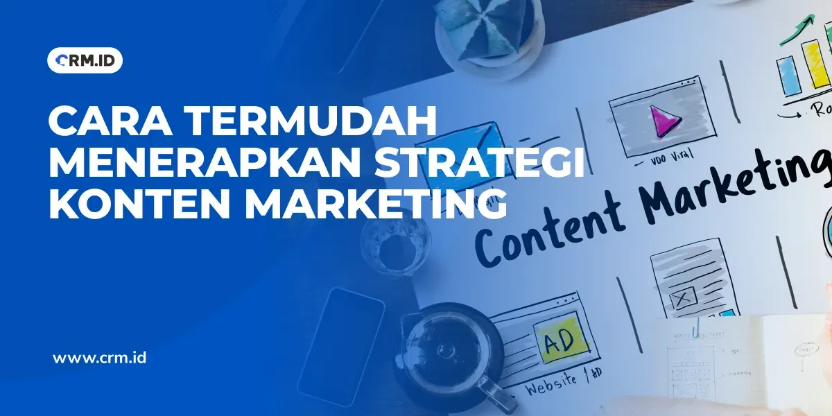 Cara Termudah Menerapkan Strategi Konten Marketing