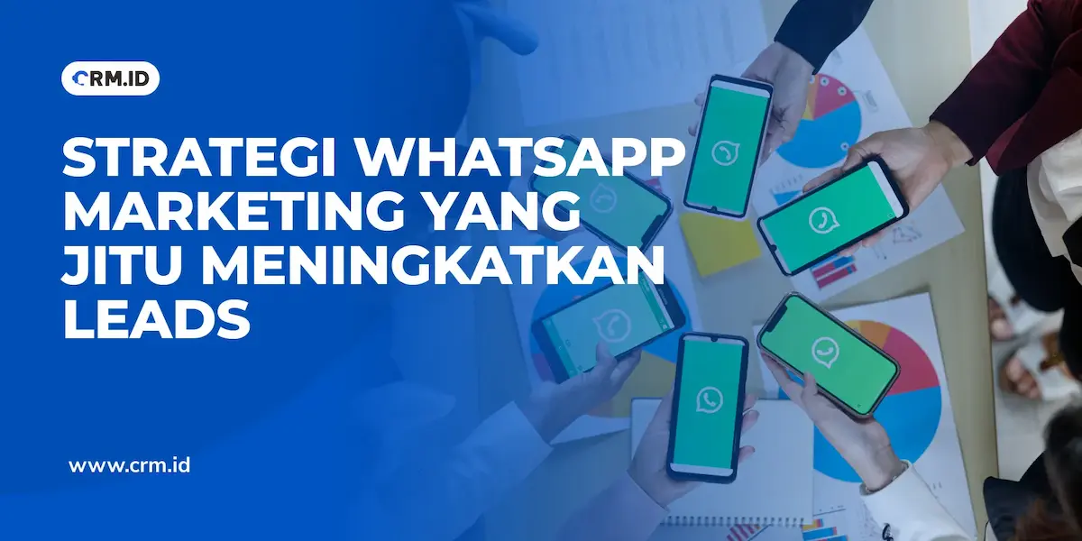 Strategi WhatsApp Marketing yang Jitu Meningkatkan Leads