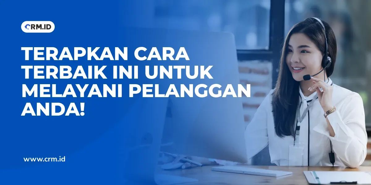 Cara Terbaik Melayani Pelanggan Anda