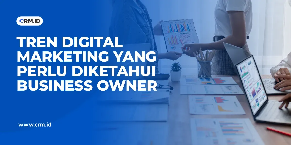 Tren Digital Marketing yang Perlu Diketahui Business Owner