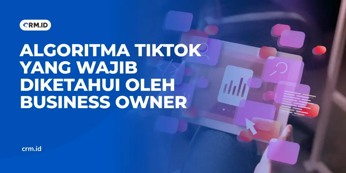 Algoritma TikTok yang Wajib Diketahui Oleh Business Owner