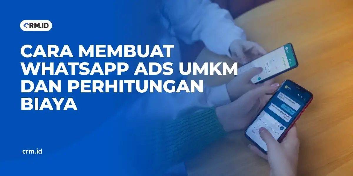 Cara Membuat WhatsApp Ads UMKM dan Perhitungan Biaya