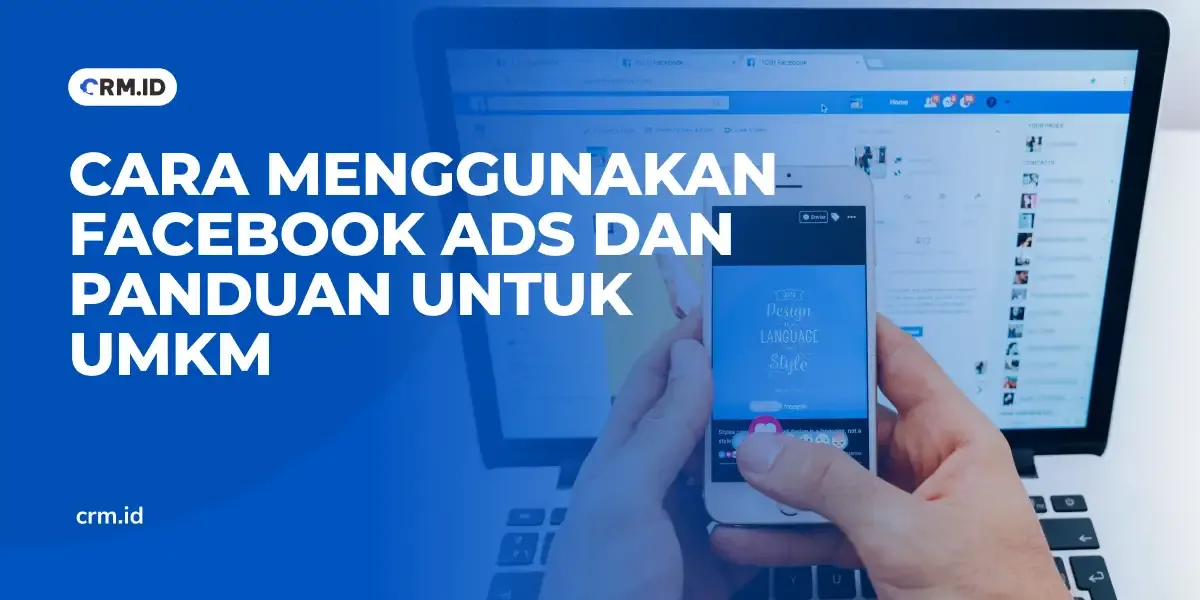 Cara Menggunakan Facebook Ads dan Panduan untuk UMKM