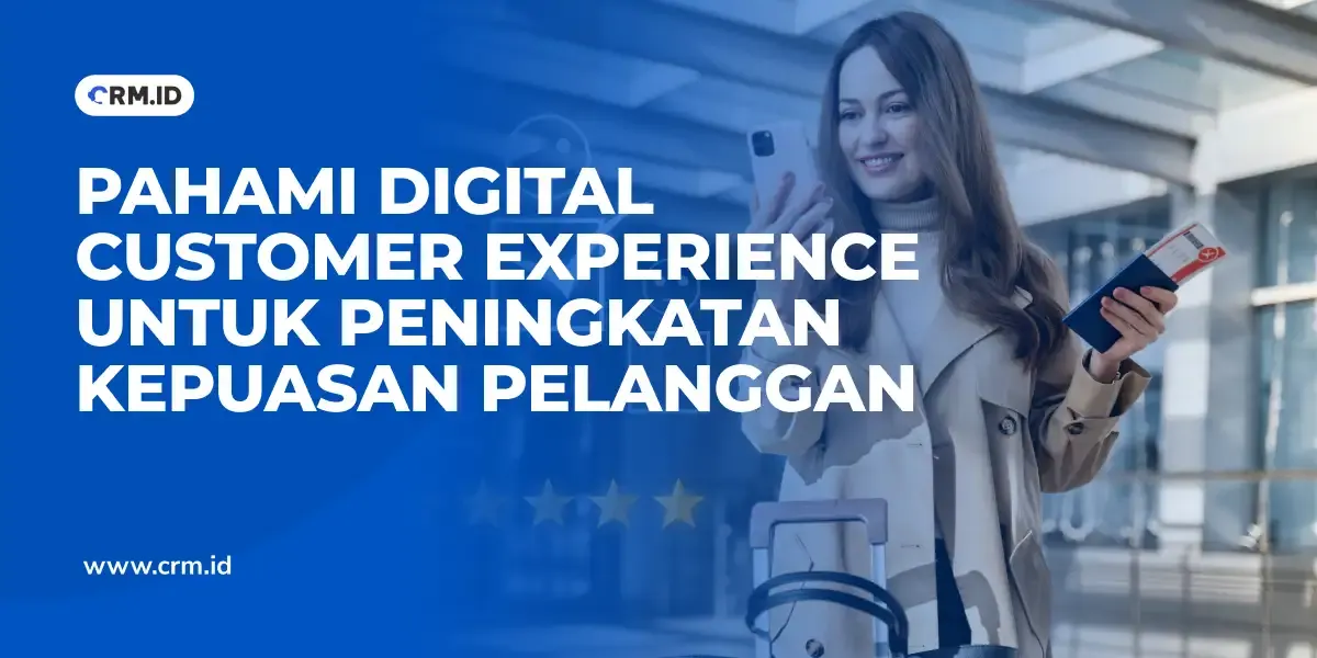 Pahami Digital Customer Experience untuk Peningkatan Kepuasan Pelanggan