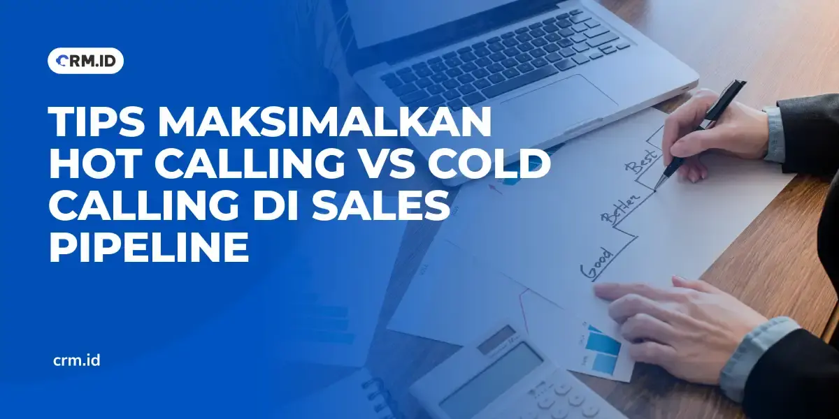 Tips Maksimalkan Hot Calling vs Cold Calling di Sales Pipeline