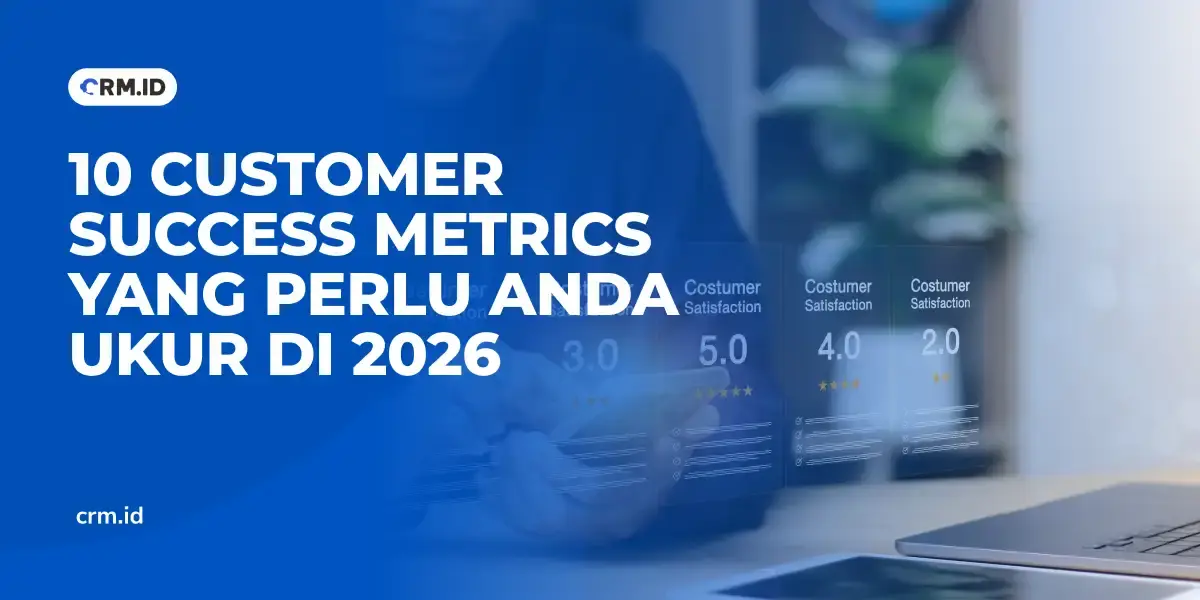 10 Customer Success Metrics yang Perlu Anda Ukur di 2026