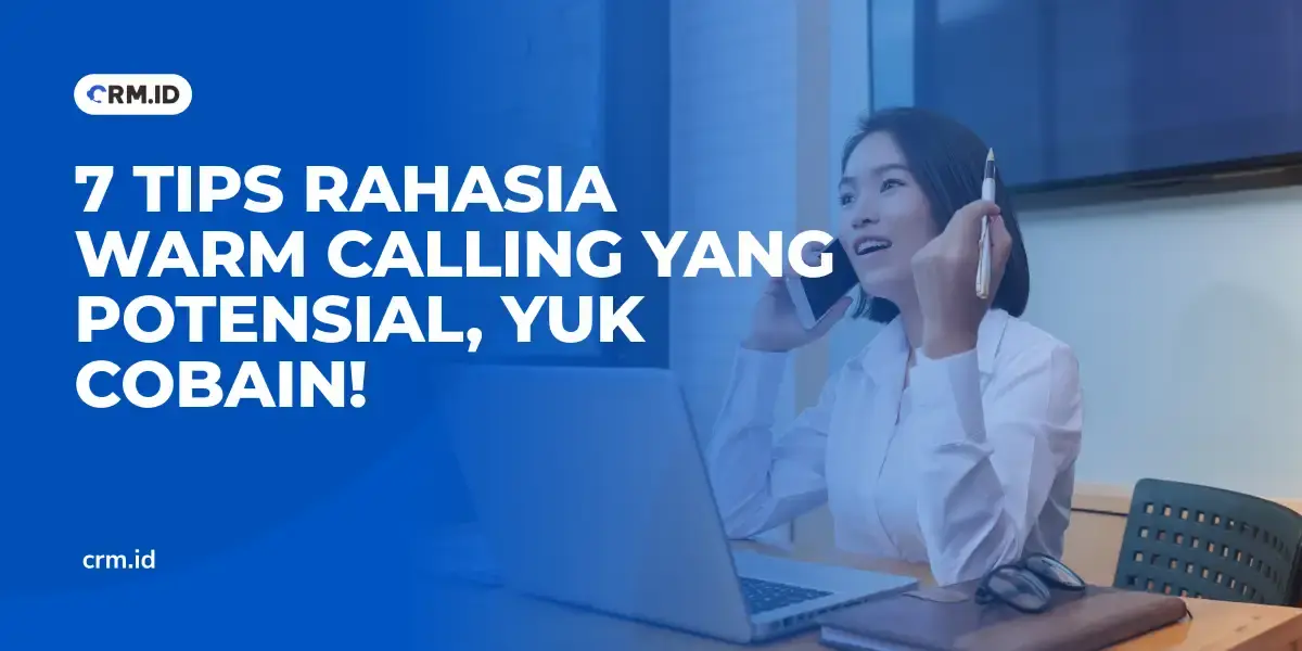 7 Tips Rahasia Warm Calling yang Potensial, Yuk Cobain!