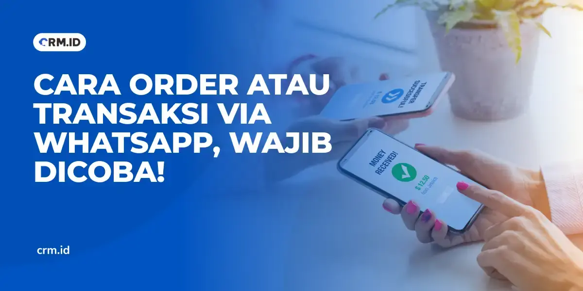 Cara Order Atau Transaksi via WhatsApp, Wajib Dicoba!