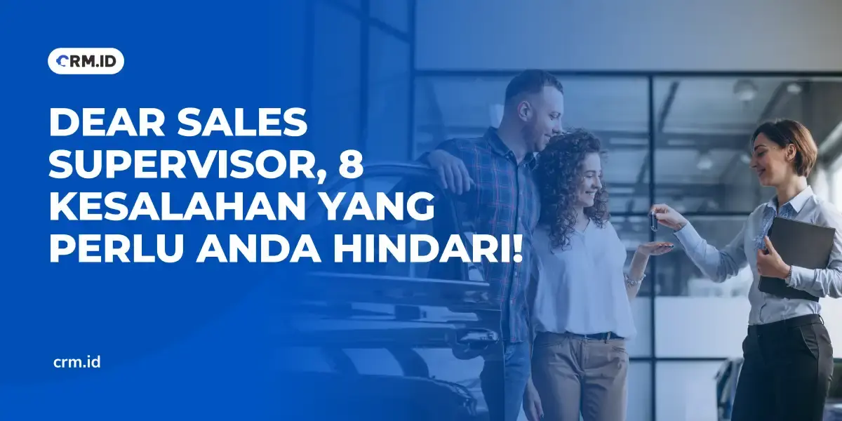 Dear Sales Supervisor, 8 Kesalahan yang Perlu Anda Hindari