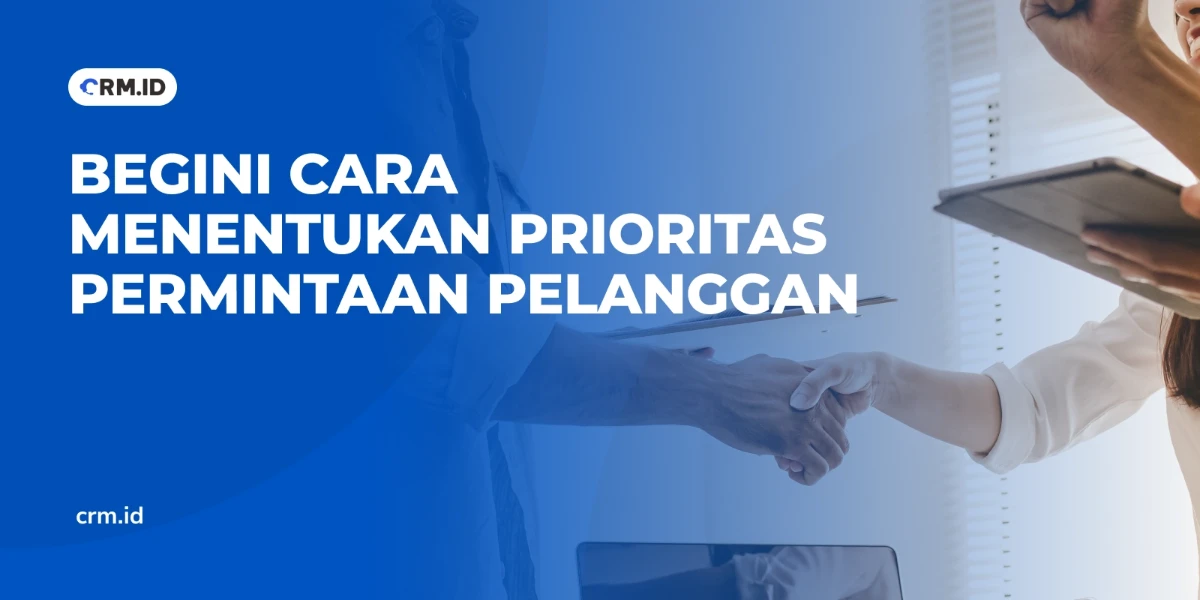 Begini Cara Menentukan Prioritas Permintaan Pelanggan
