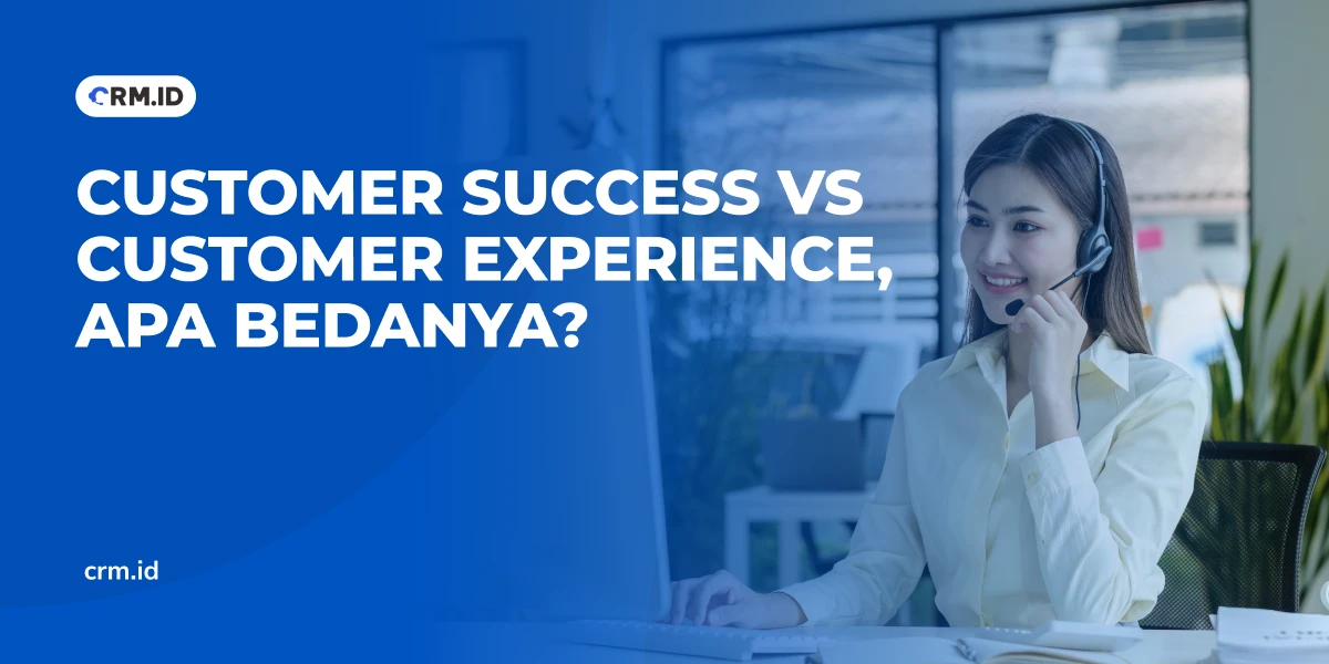 Customer Success vs Customer Experience, Apa Bedanya
