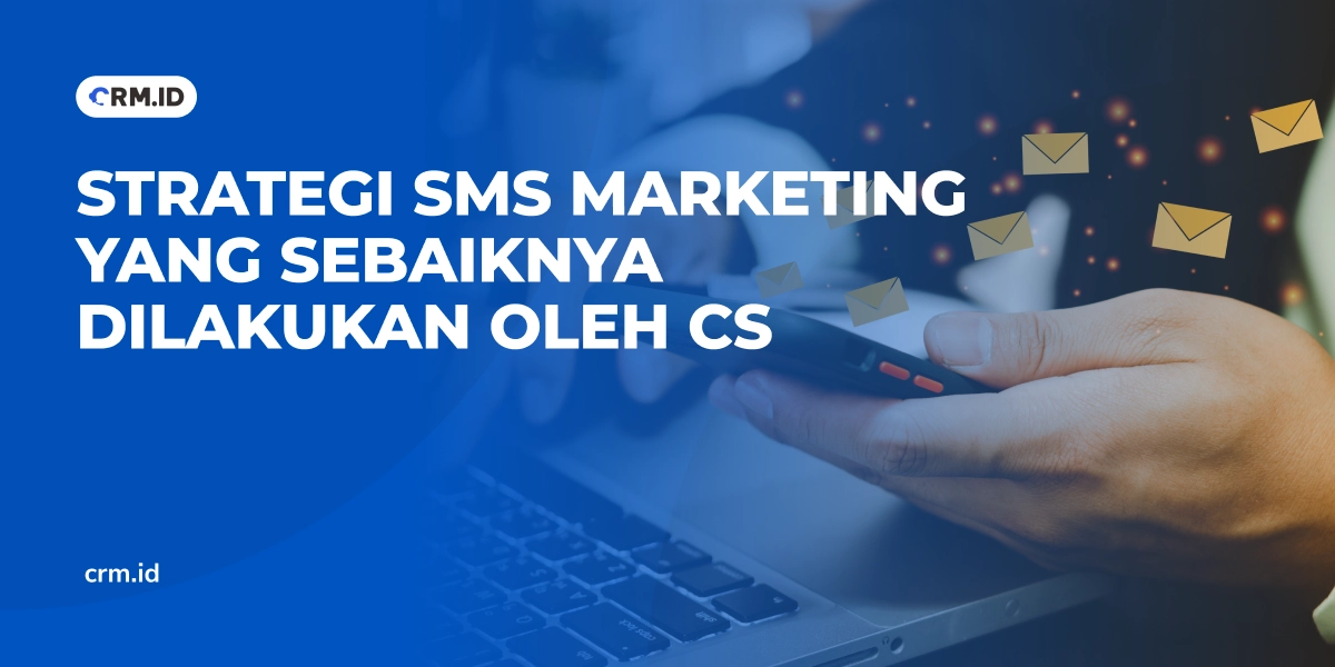 Strategi SMS Marketing yang Sebaiknya Dilakukan Oleh CS