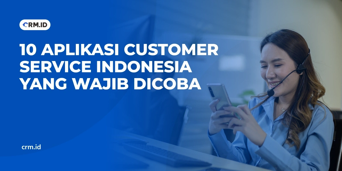 10 Aplikasi Customer Service Indonesia yang Wajib Dicoba