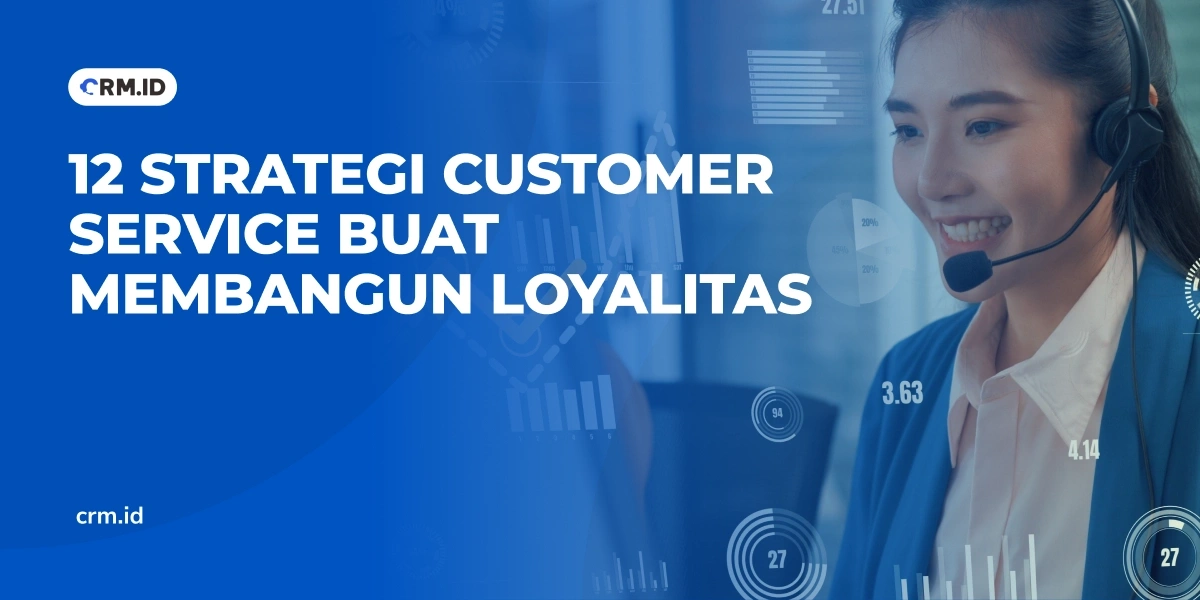Strategi Customer Service Buat Membangun Loyalitas