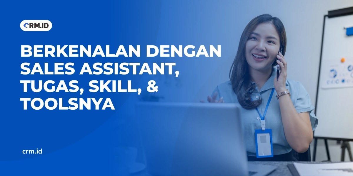 Berkenalan dengan Sales Assistant, Tugas, Skill, & Toolsnya