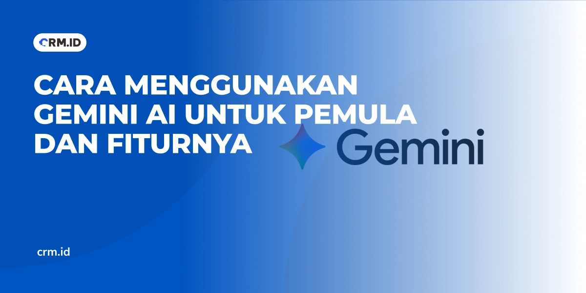 Cara Menggunakan Gemini AI untuk Pemula dan Fiturnya