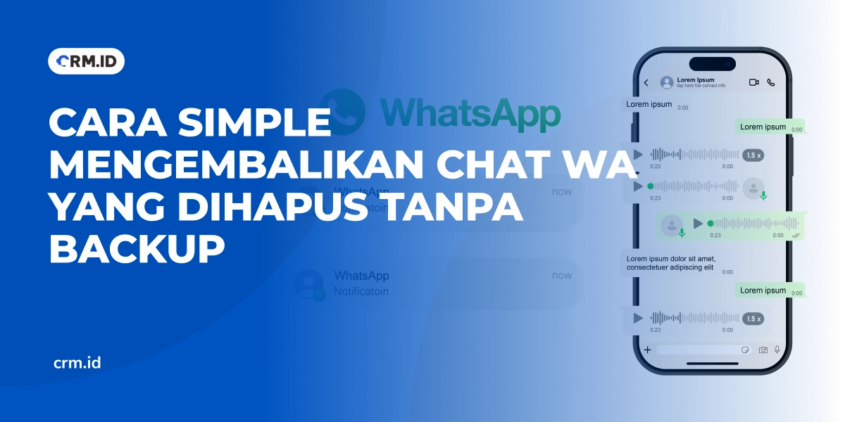 Cara Simple Mengembalikan Chat WA yang Dihapus Tanpa Backup