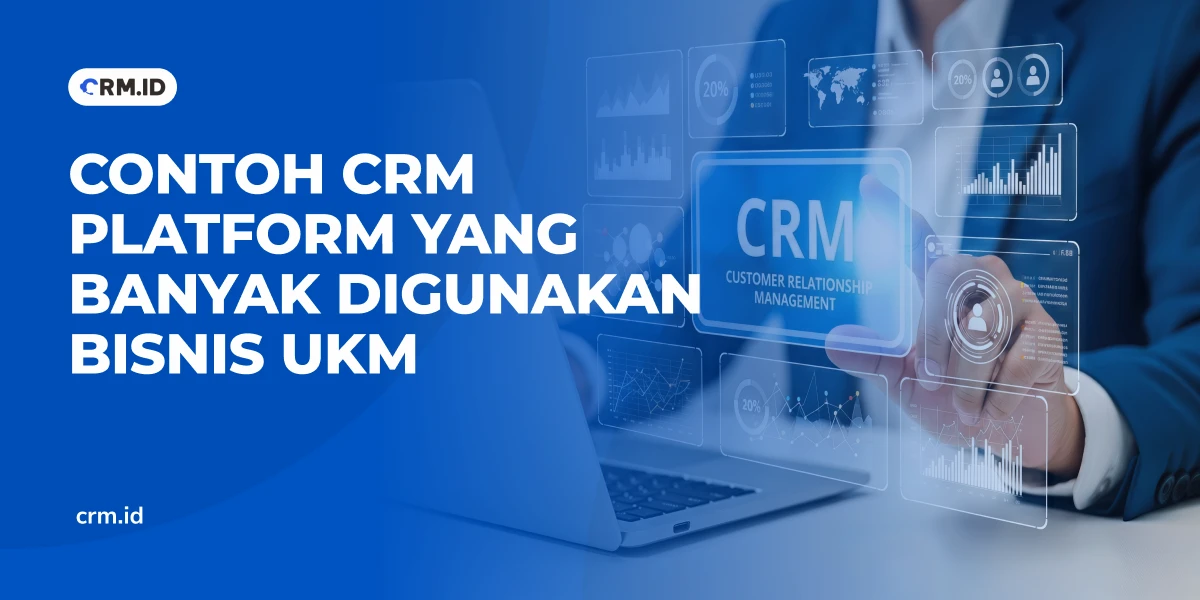 Contoh CRM Platform yang Banyak Digunakan Bisnis UKM