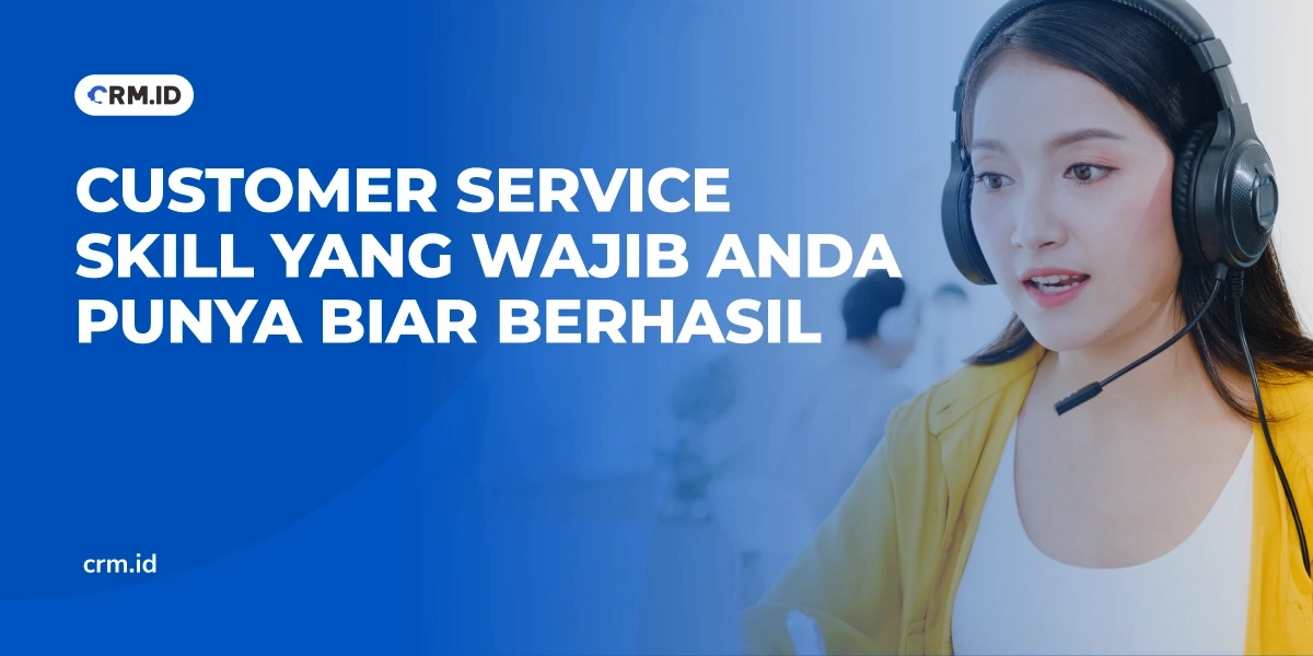 Customer Service Skill yang Wajib Anda Punya Biar Berhasil