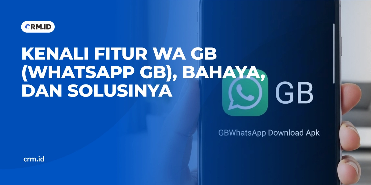 Kenali Fitur WA GB (WhatsApp GB), Bahaya, dan Solusinya