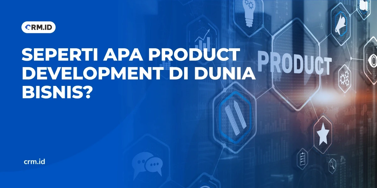 Seperti Apa Product Development di Dunia Bisnis