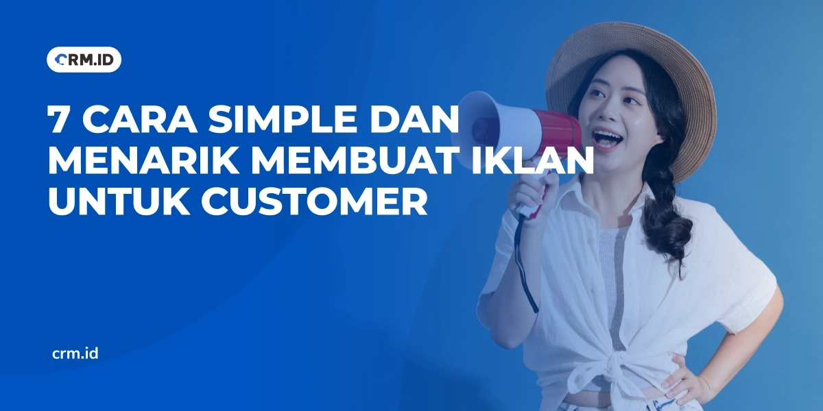 7 Cara Simple dan Menarik Membuat Iklan untuk Customer