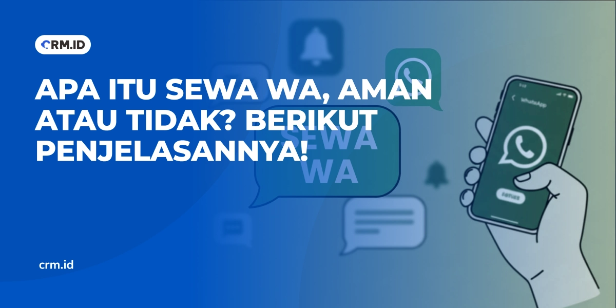 Apa Itu Sewa WA, Aman Atau Tidak Berikut Penjelasannya