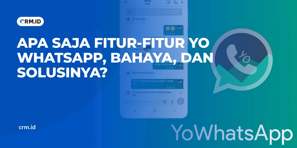 Apa Saja Fitur-fitur Yo WhatsApp, Bahaya, dan Solusinya