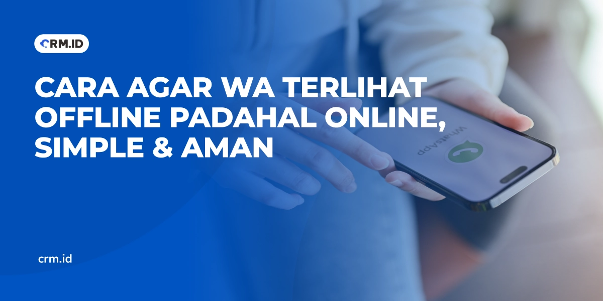 Cara Agar WA Terlihat Offline Padahal Online, Simple & Aman
