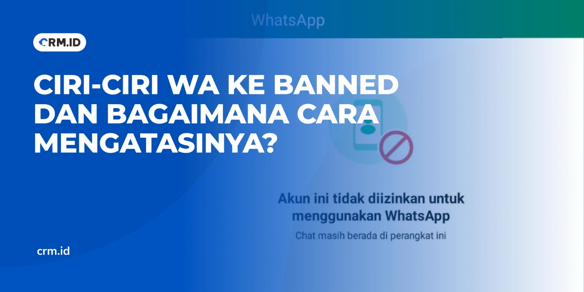 Ciri-ciri WA ke Banned dan Bagaimana Cara Mengatasinya