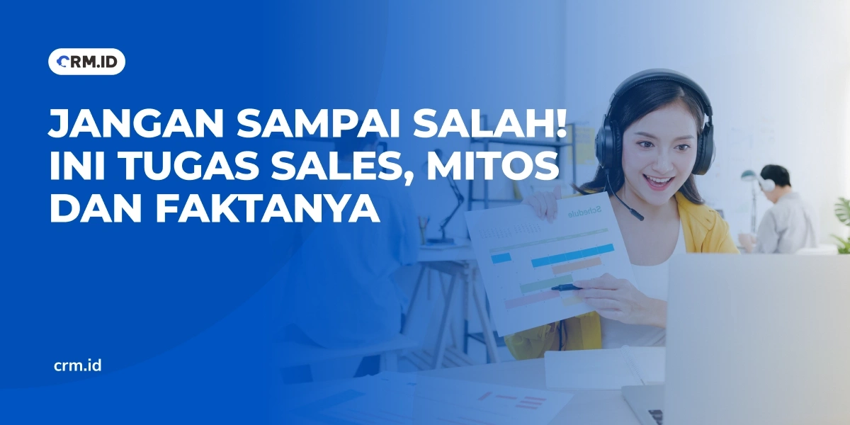 Jangan Sampai Salah! Ini Tugas Sales, Mitos dan Faktanya