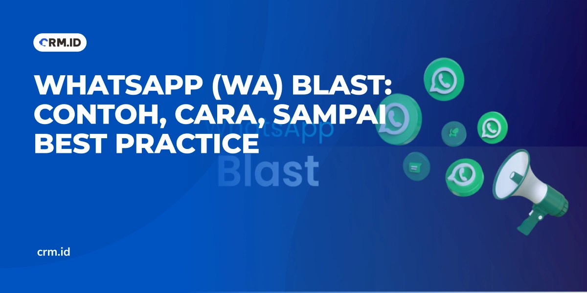 WhatsApp (WA) Blast - Contoh, Cara, Sampai Best Practice