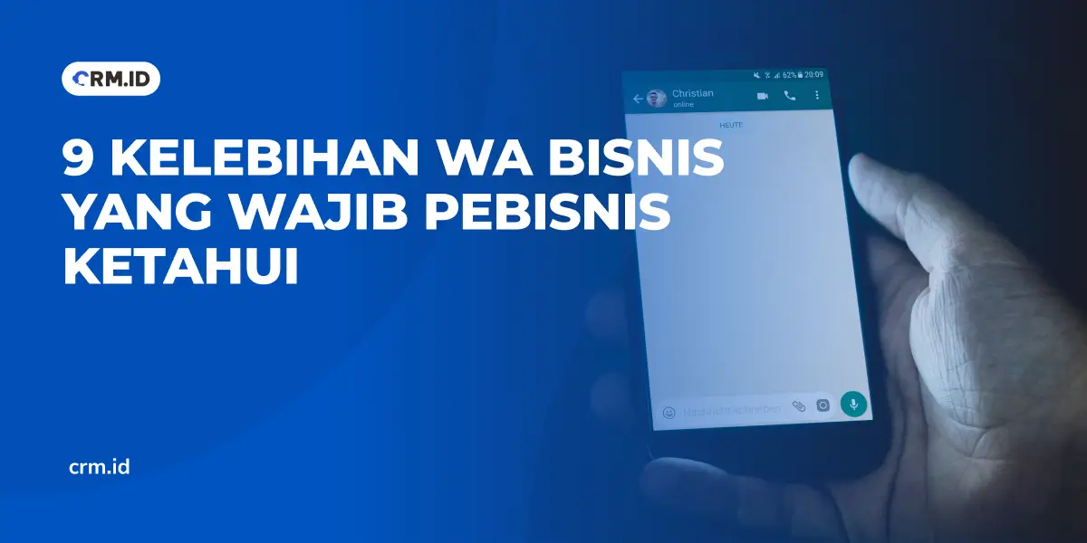 9 Kelebihan WA Bisnis yang Wajib Pebisnis Ketahui