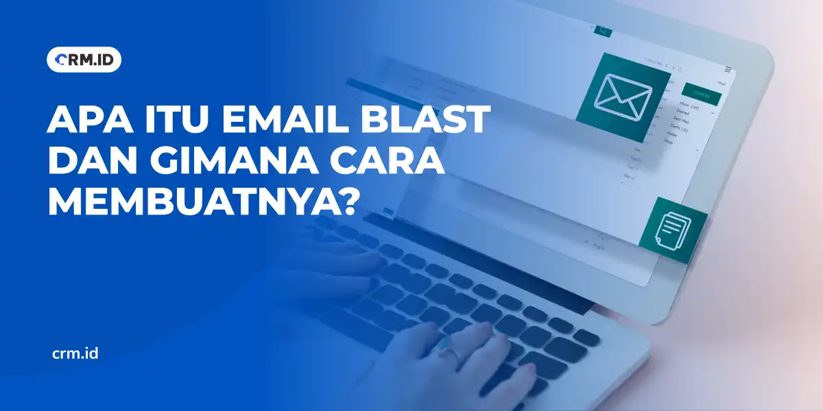 Apa Itu Email Blast dan Gimana Cara Membuatnya?