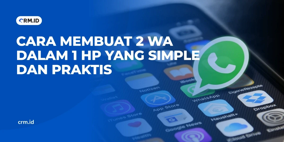 Cara Membuat 2 WA dalam 1 HP yang Simple dan Praktis