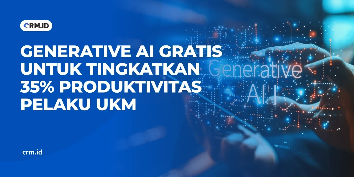 Generative AI Gratis untuk Tingkatkan 35% Produktivitas Pelaku UKM
