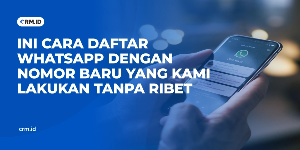 Ini Cara Daftar WhatsApp dengan Nomor Baru yang Kami Lakukan Tanpa Ribet