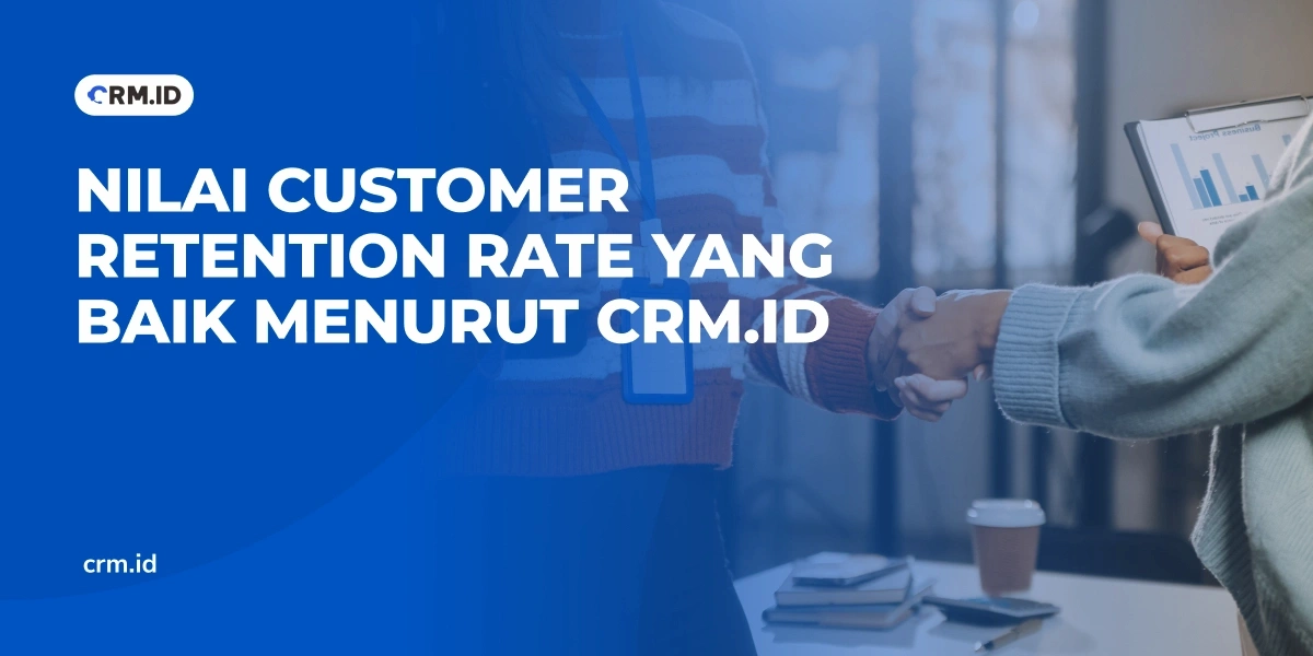 Nilai Customer Retention Rate yang Baik Menurut CRM.id