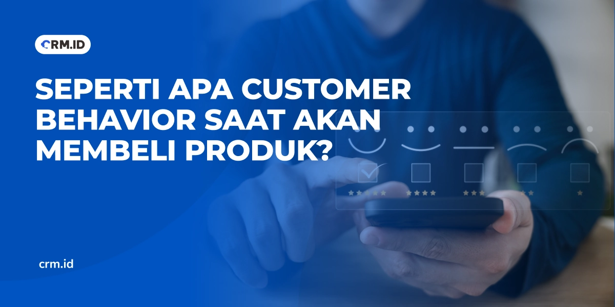 Seperti Apa Customer Behavior Saat Akan Membeli Produk