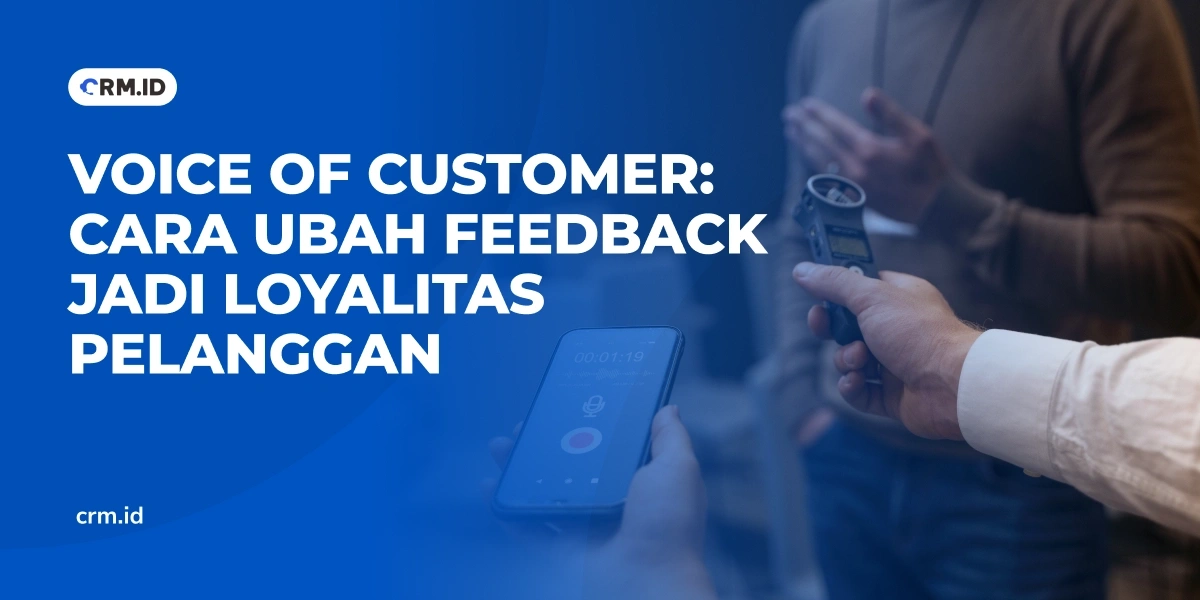Voice of Customer Cara Ubah Feedback Jadi Loyalitas Pelanggan